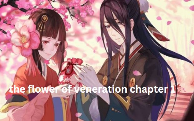 the flower of veneration chapter 1