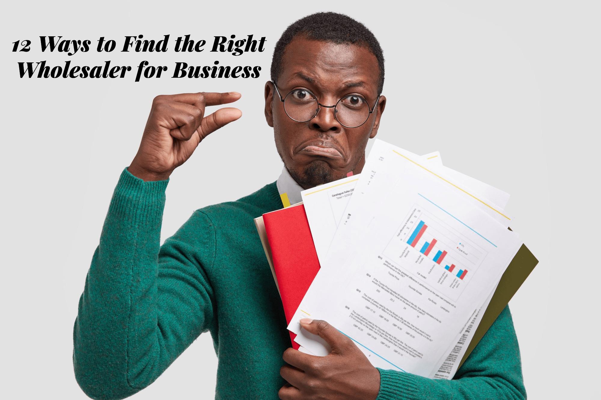 12 Ways to Find the Right Wholesaler for Business