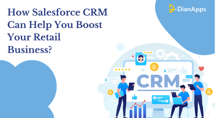 How Salesforce CRM Can Help You Boost Your Retail Business