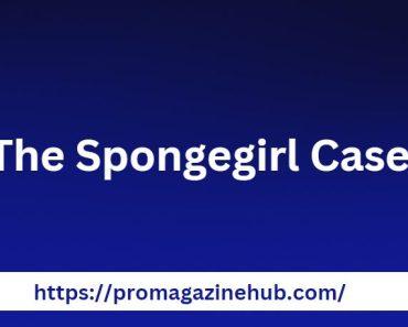 the Spongegirl Case