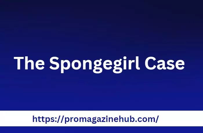 the Spongegirl Case